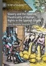 Karen-Margrethe Simonsen - Slavery and the Forensic Theatricality of Human Rights in the Spanish Empire