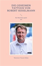 Tätowierer Vincent Hohne - Die geheimen Tattoos von Robert Sesselmann