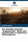 Paballo Chauke - Der Konflikt zwischen "ungezähmter" Natur und Gesellschaft in Südafrikas Nationalparks