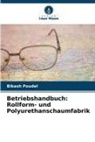 Bikash Poudel - Betriebshandbuch: Rollform- und Polyurethanschaumfabrik