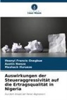 M Ifurueze, Meshack Ifurueze, Austin Nweze, Ifeanyi Francis Osegbue - Auswirkungen der Steueraggressivität auf die Ertragsqualität in Nigeria
