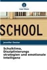 Jennifer Oestar - Schulklima, Disziplinierungs strategien und emotionale Intelligenz