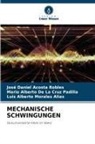 José Daniel Acosta Robles, Mar De La Cruz Padilla, Mario Alberto de La Cruz Padilla, Luis Alberto Morales Alias - MECHANISCHE SCHWINGUNGEN