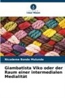 Nicodeme Bondo Mulunda - Giambatista Viko oder der Raum einer intermedialen Medialität