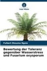 Fulbert Okouma Nguia - Bewertung der Toleranz gegenüber Wasserstress und Fusarium oxysporum