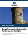 Rene Julio Castillo - Bewahrung des kolonialen Aufbaus der Karibik