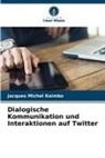 Jacques Michel Kaimbo - Dialogische Kommunikation und Interaktionen auf Twitter
