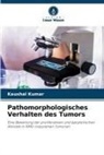 Kaushal Kumar - Pathomorphologisches Verhalten des Tumors