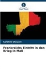 Caroline Chauvet - Frankreichs Eintritt in den Krieg in Mali