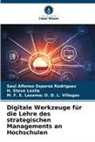 D, M. F. E. Lezama D. D. L. Villegas, M. F. E. Lezama; D. D. L. Villegas, Saúl Alfonso Esparza Rodríguez, H Steve Leslie, H. Steve Leslie - Digitale Werkzeuge für die Lehre des strategischen Managements an Hochschulen