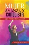 Jose de La Rosa - Mujer Avanza Y Conquista Que tu tiempo ya llego