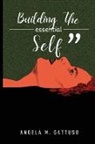 Angela M. Gattuso - building the essential self