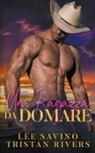 Tristan Rivers, Lee Savino - Una ragazza da domare