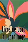 Dolorès Corriveau - Livre de bord du jardinage