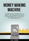 B. A. Fisher - Money Making Machine
