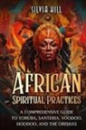 Silvia Hill - African Spiritual Practices