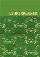 Renate Laumann - Lehrerplaner : Ihr zuverlässiger Begleiter für die optimale Unterrichtsorganisation