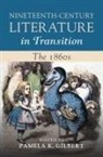 Pamela K. (University of Florida) Gilbert, Pamela K. Gilbert, Gilbert Pamela K. - Nineteenth-Century Literature in Transition: The 1860s