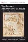 Alan E Kurschner, Alan E. Kurschner, Stanley E Porter, Stanley E. Porter - The Future Restoration of Israel