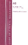 Office Of The Federal Register (U S, Office of the Federal Register (U.S.) - Code of Federal Regulations, Title 40 Protection of the Environment