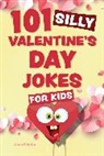 Editors of Ulysses P, Editors of Ulysses P, Editors of Ulysses Press, Editors of Ulysses Press - 101 Silly Valentine''s Day Jokes for Kids