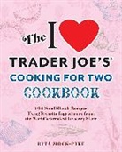 Rita Mock-Pike - I Love Trader Joe''s Cooking for Two Cookbook