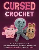 Editors of Ulysses P, Editors of Ulysses P, Editors Of Ulysses Press, Editors of Ulysses Press - Cursed Crochet