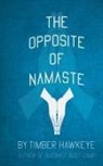 Timber Hawkeye - The Opposite of Namaste