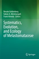 Fabián A Michelangeli, Frank Almeda, Renato Goldenberg, Fabián A. Michelangeli - Systematics, Evolution, and Ecology of Melastomataceae