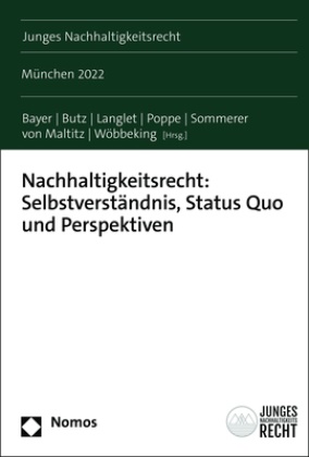 Daria Bayer, Felix Butz, Franca Langlet, Franca Langlet u a, Nicolai von Maltitz, Anna-Lena Poppe... - Nachhaltigkeitsrecht: Selbstverständnis, Status Quo und Perspektiven - München 2022