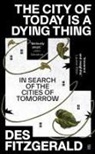 Des Fitzgerald - The City of Today is a Dying Thing
