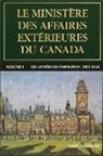Greg Donaghy, Mary Halloran, John Hilliker - Le Ministère Des Affaires Extérieures Du Canada, Volume I