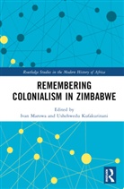 Ivan Kufakurinani Marowa, Ushehwedu Kufakurinani, Ivan Marowa - Remembering Colonialism in Zimbabwe