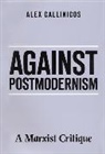 Alex Callinicos, Alex (University of York) Callinicos - Against Post-Modernism