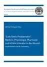 Michael Schippan - ''Leib-Seele-Problematik", Medizin, Physiologie, Pharmazie und schöne Literatur in der Neuzeit