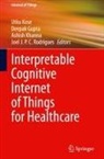 Deepak Gupta, Ashish Khanna, Ashish Khanna et al, Utku Kose, Joel J. P. C. Rodrigues - Interpretable Cognitive Internet of Things for Healthcare