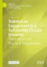 Annika Blomberg, Anna Heikkinen, Johanna Kujala - Stakeholder Engagement in a Sustainable Circular Economy