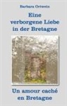 Barbara Ortwein - Eine verborgene Liebe in der Bretagne - Un amour caché en Bretagne