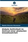Makolo Oliverain Muswaswa - Globale Zeitlichkeit im Zentrum einer eklatanten Umweltwahrheit