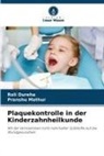 ROLI DUREHA, Pranshu Mathur - Plaquekontrolle in der Kinderzahnheilkunde