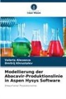 Valeria Alexeeva, Dmitrij Khrustalev - Modellierung der Abacavir-Produktionslinie in Aspen Hysys Software