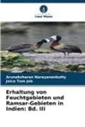 Joice Tom Job, Arunaksharan Narayanankutty - Erhaltung von Feuchtgebieten und Ramsar-Gebieten in Indien: Bd. III