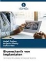 Suhas Rao, Anjali Sajjan, Brijesh Shetty - Biomechanik von Implantaten