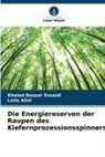 Leila Allal, Khaled Bouzar Essaidi - Die Energiereserven der Raupen des Kiefernprozessionsspinners