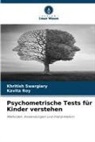 Kavita Roy, Khritish Swargiary - Psychometrische Tests für Kinder verstehen
