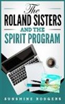 Sunshine Rodgers - The Roland Sisters and The Spirit Program