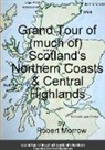 Robert Morrow - Grand Tour of (much of) Scotland's Northern Coasts & Central Highlands