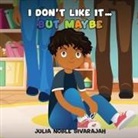 Julia Noble Sivarajah - I Don't Like It... But Maybe