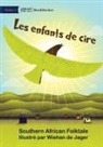 Southern African Folktale - Children of Wax - Les enfants de cire