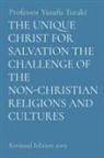 Yusufu Turaki - THE UNIQUE CHRIST FOR SALVATION THE CHALLENGE OF THE NON-CHRISTIAN RELIGIONS AND CULTURES